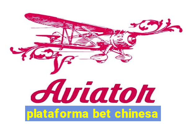 plataforma bet chinesa